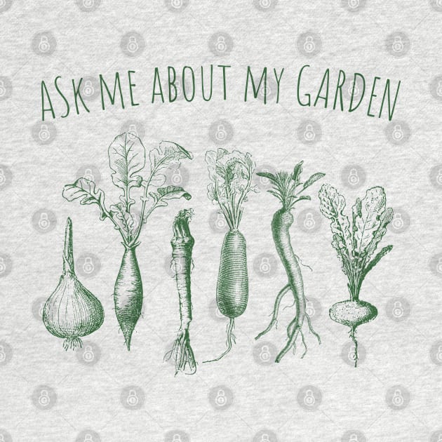 Ask Me About My Garden by Xie